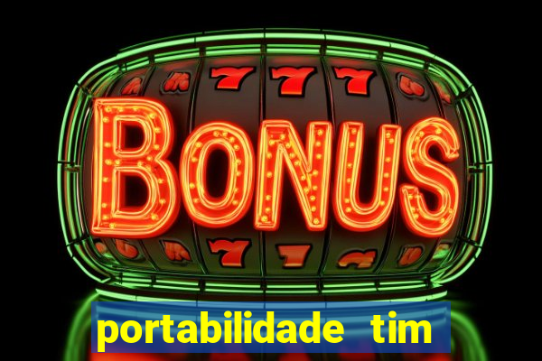 portabilidade tim para tim